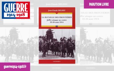 La bataille des Frontières – Joffre attaque au centre, 22-26 août 1914