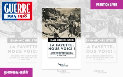 La Fayette, nous voici ! Les Marines américains à l&rsquo;assaut du bois de Belleau 6 juin 1918