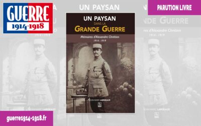 Un paysan dans la Grande Guerre – Mémoires d&rsquo;Alexandre Chrétien, 1914-1919