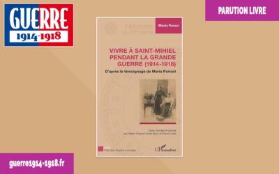 Vivre à Saint-Mihiel pendant la Grande Guerre (1914-1918). D&rsquo;après le témoignage de Maria Parisot