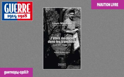J’étais médecin dans les tranchées – 2 août 1914 – 14 juillet 1919