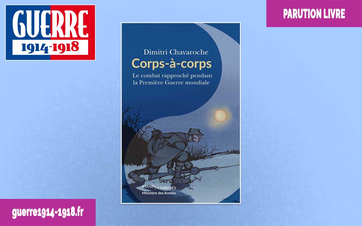 Image de présentation du livre : Corps-à-corps - Le combat rapproché pendant la Première Guerre mondiale